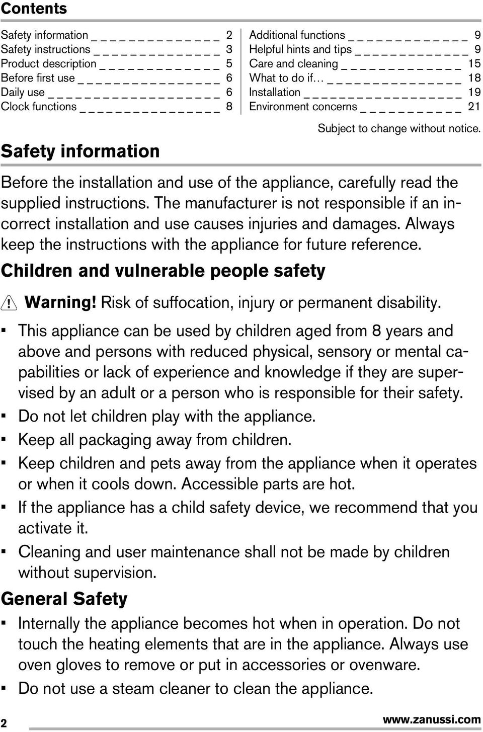 Before the installation and use of the appliance, carefully read the supplied instructions. The manufacturer is not responsible if an incorrect installation and use causes injuries and damages.