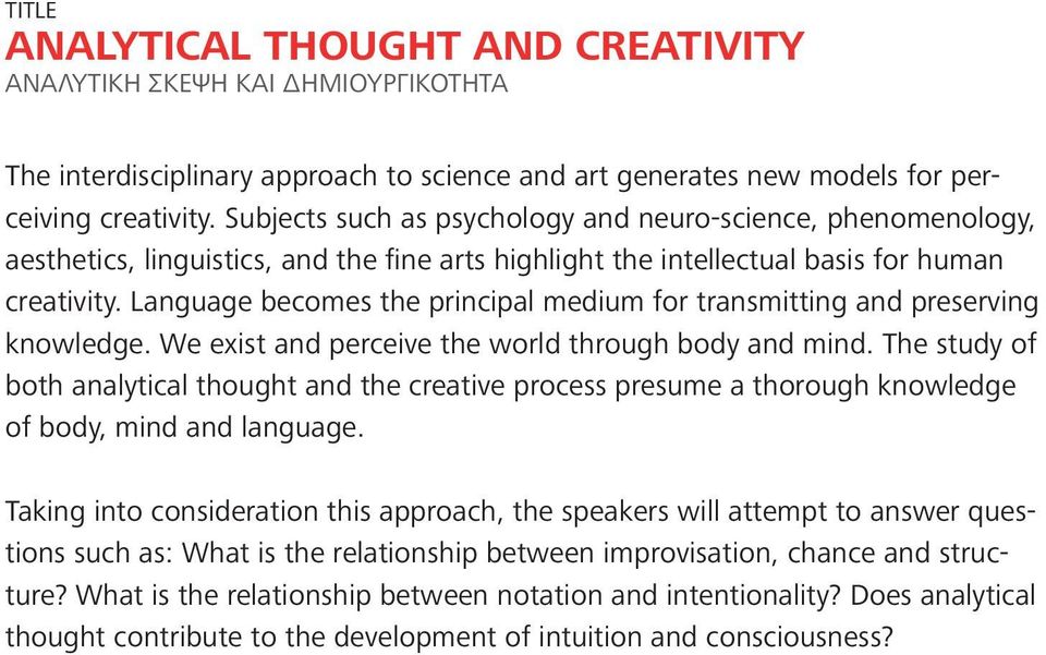 Language becomes the principal medium for transmitting and preserving knowledge. We exist and perceive the world through body and mind.