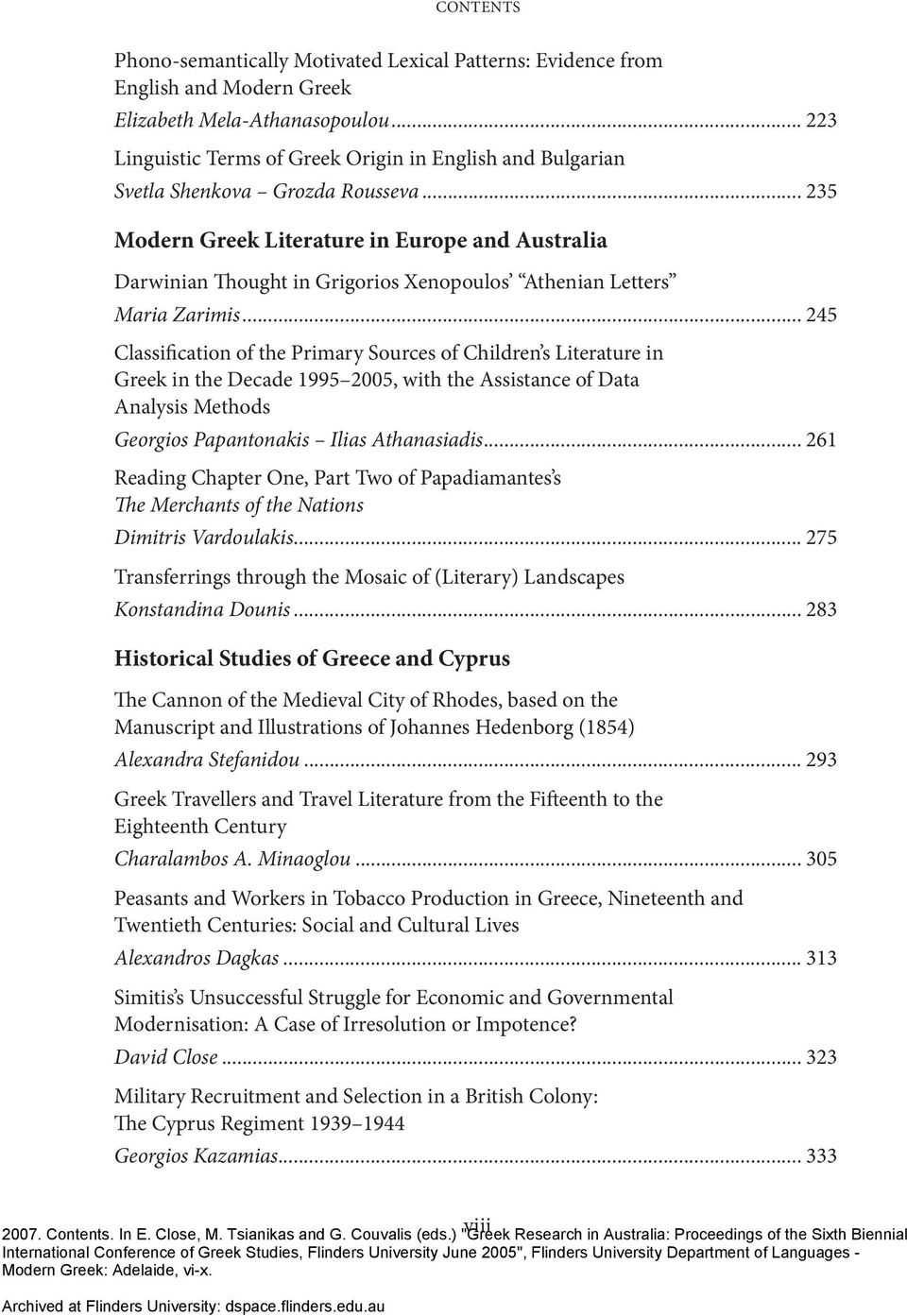 .. 235 Modern Greek Literature in Europe and Australia Darwinian Thought in Grigorios Xenopoulos Athenian Letters Maria Zarimis.