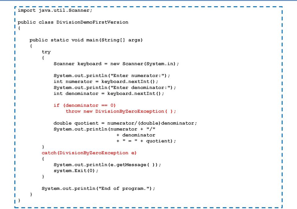 nextint(); if (denominator == 0) throw new DivisionByZeroException( ); double quotient = numerator/(double)denominator; System.out.