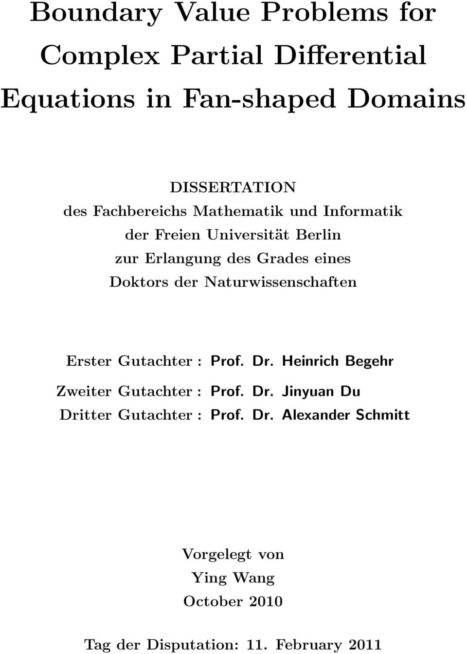 der Naturwissenschaften Erster Gutachter : Prof. Dr. Heinrich Begehr Zweiter Gutachter : Prof. Dr. Jinyuan Du Dritter Gutachter : Prof.