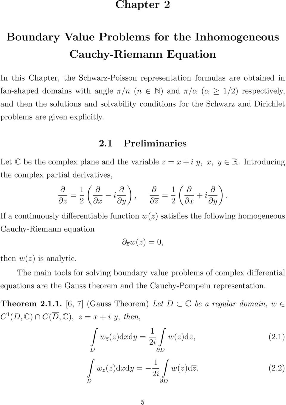 Preliminaries et C be the complex plane and the variable z = x i y, x, y R. Introducing the complex partial derivatives, z = 2 x i y, z = 2 x i.