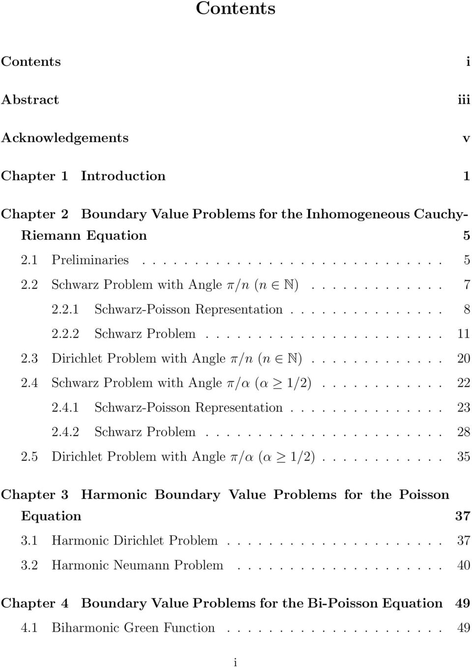 4 Schwarz Problem with Angle /α α /2............ 22 2.4. Schwarz-Poisson Representation............... 23 2.4.2 Schwarz Problem....................... 28 2.5 Dirichlet Problem with Angle /α α /2.
