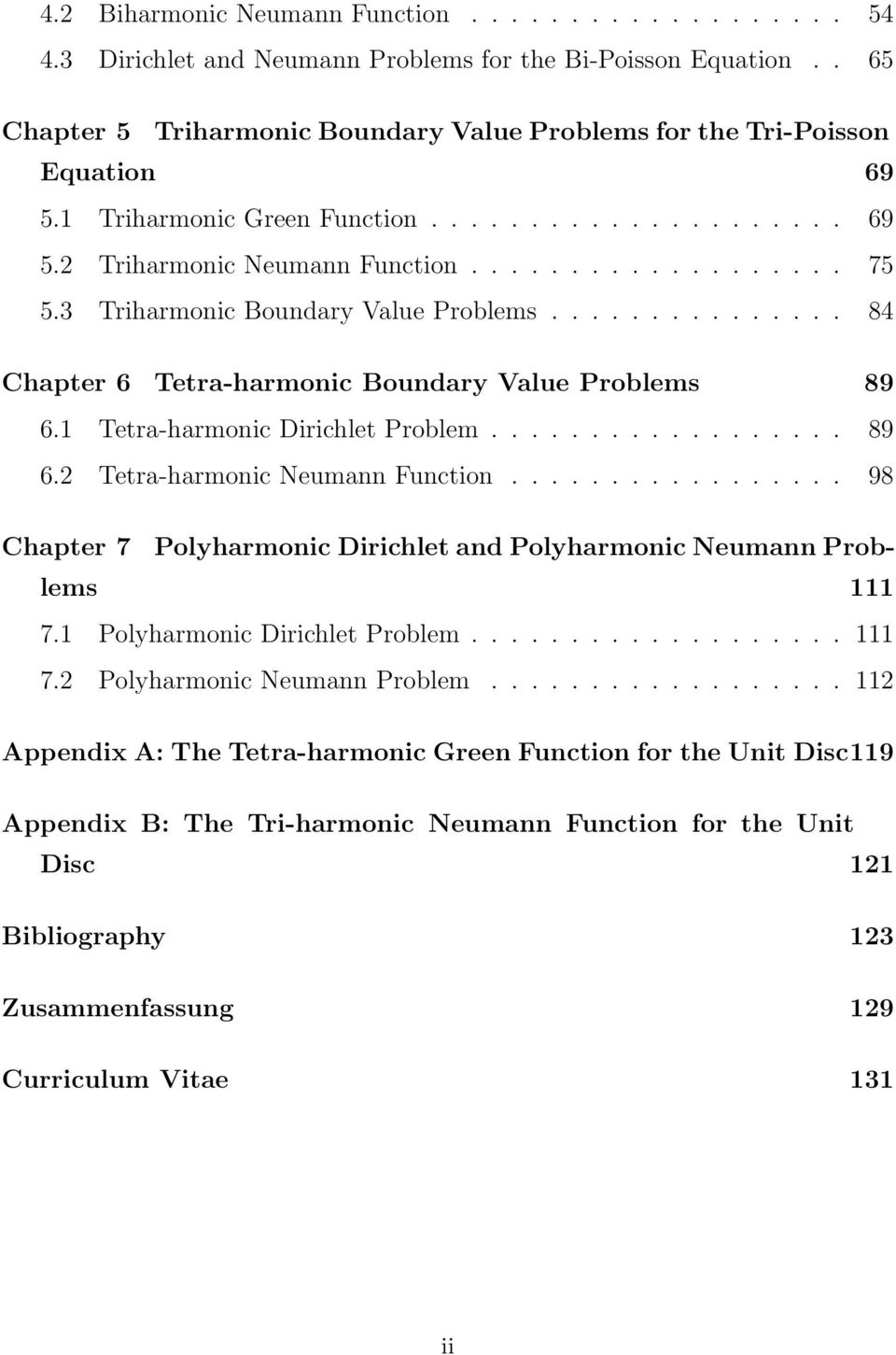 3 Triharmonic Boundary Value Problems............... 84 Chapter 6 Tetra-harmonic Boundary Value Problems 89 6. Tetra-harmonic Dirichlet Problem.................. 89 6.2 Tetra-harmonic Neumann Function.