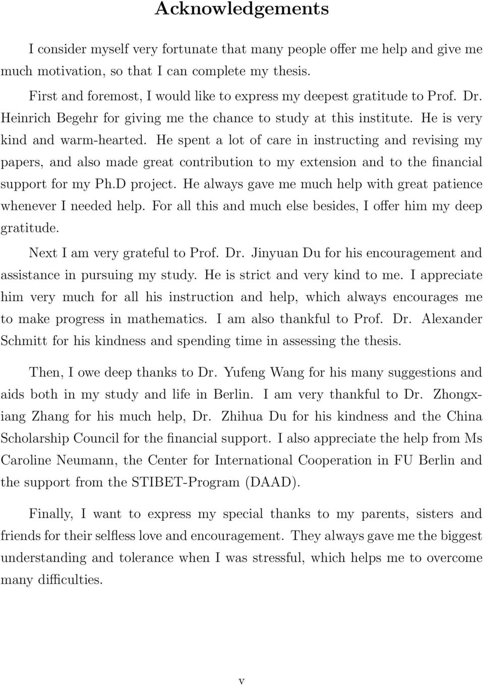 He spent a lot of care in instructing and revising my papers, and also made great contribution to my extension and to the financial support for my Ph.D project.