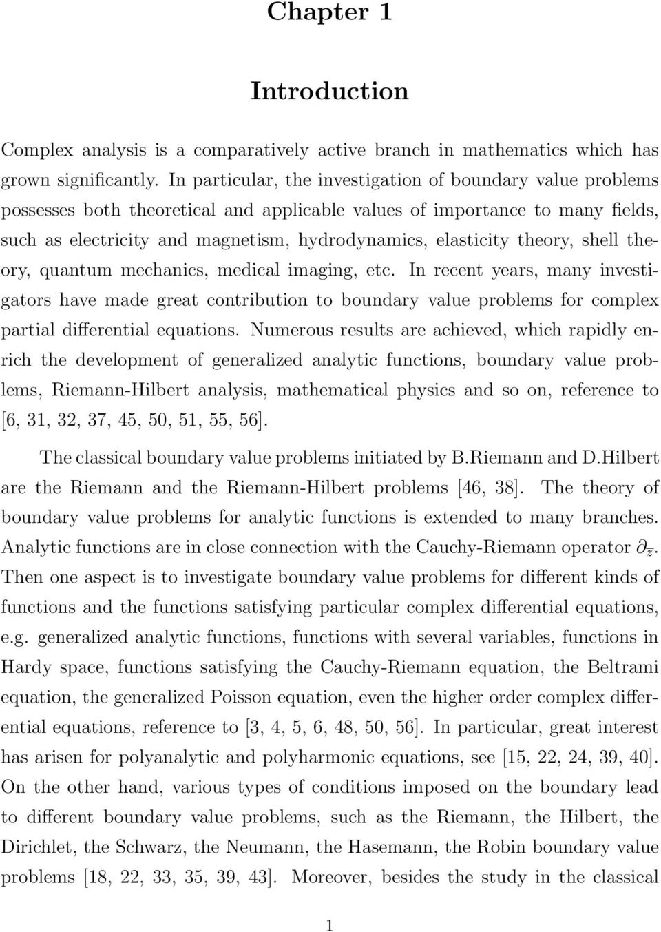 theory, shell theory, quantum mechanics, medical imaging, etc. In recent years, many investigators have made great contribution to boundary value problems for complex partial differential equations.