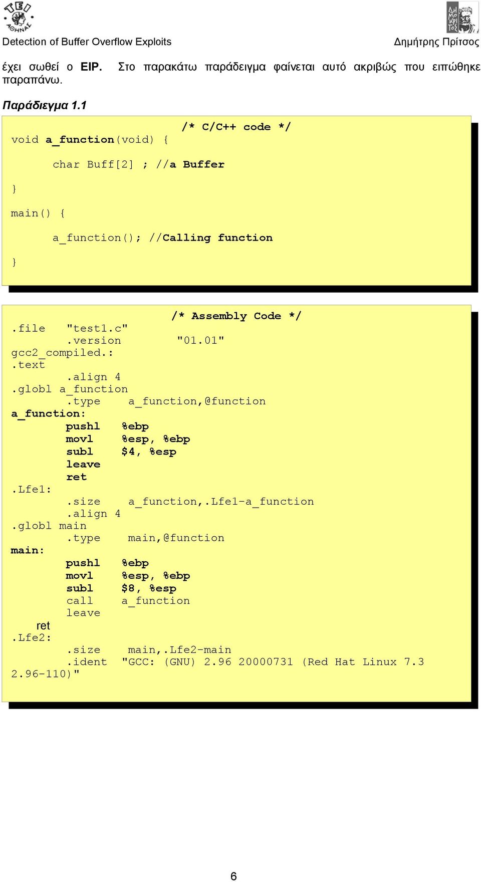 01" gcc2_compiled.:.text.align 4.globl a_function.type a_function,@function a_function: pushl %ebp movl %esp, %ebp subl $4, %esp leave ret.lfe1:.