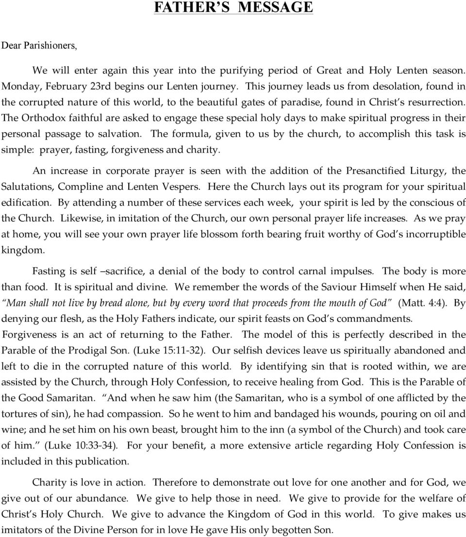 The Orthodox faithful are asked to engage these special holy days to make spiritual progress in their personal passage to salvation.