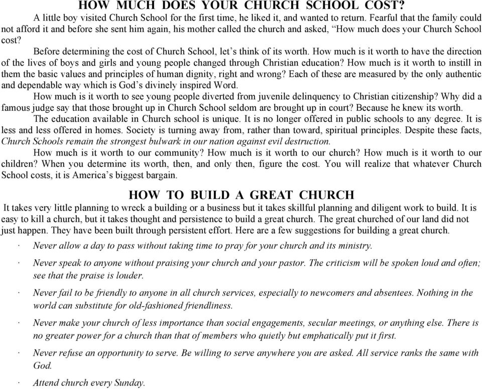 Before determining the cost of Church School, let s think of its worth. How much is it worth to have the direction of the lives of boys and girls and young people changed through Christian education?