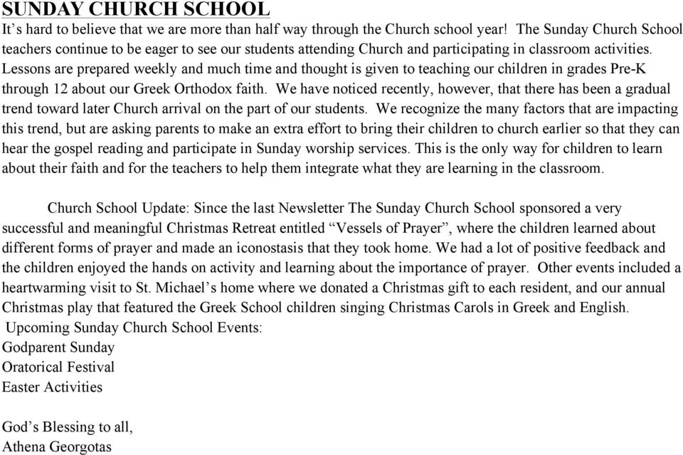 Lessons are prepared weekly and much time and thought is given to teaching our children in grades Pre-K through 12 about our Greek Orthodox faith.