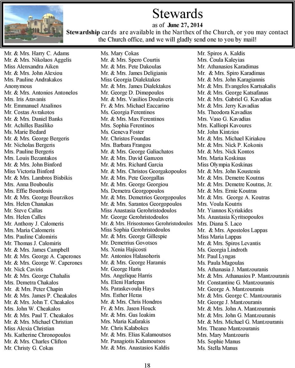 Costas Avrakotos Mr. & Mrs. Daniel Banks Mr. Achilles Basiliko Ms. Marie Bedard Mr. & Mrs. George Bergeris Mr. Nicholas Bergeris Mrs. Pauline Bergeris Mrs. Louis Bezantakos Mr. & Mrs. John Binford Miss Victoria Binford Mr.