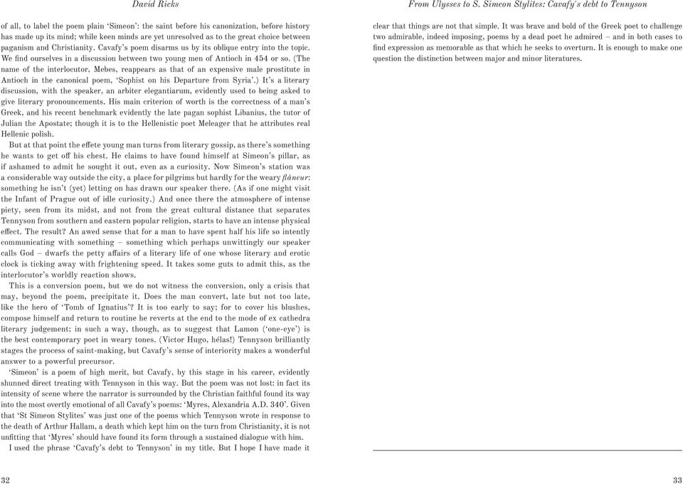 (The name of the interlocutor, Mebes, reappears as that of an expensive male prostitute in Antioch in the canonical poem, Sophist on his Departure from Syria.