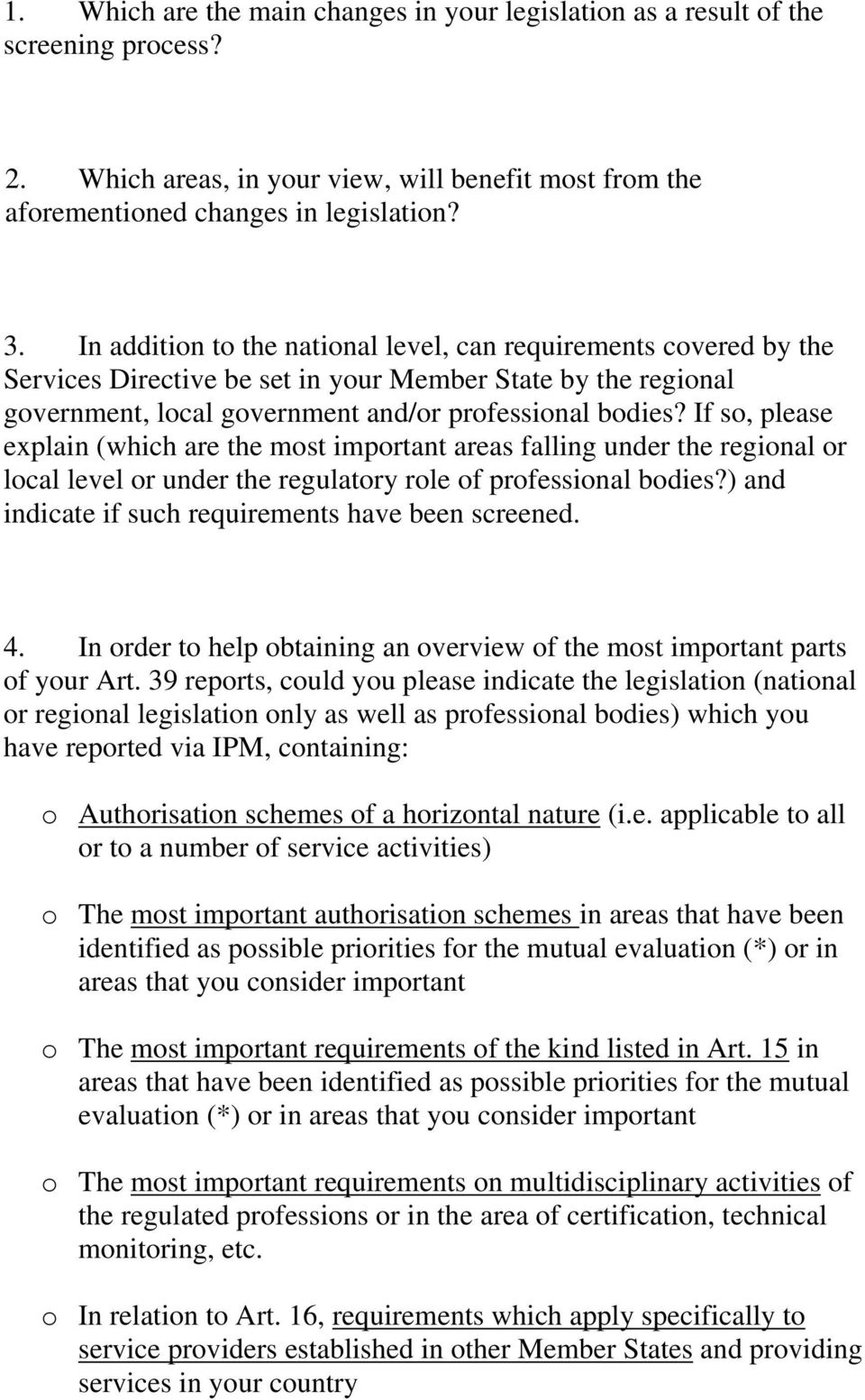 If so, please explain (which are the most important areas falling under the regional or local level or under the regulatory role of professional bodies?