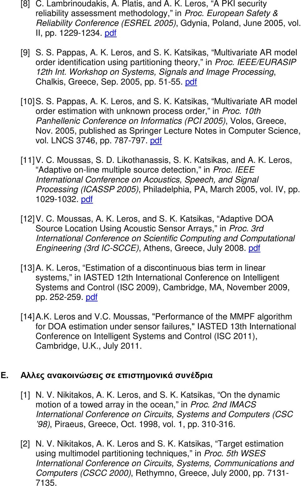 Workshop on Systems, Signals and Image Processing, Chalkis, Greece, Sep. 2005, pp. 51-55. pdf [10] S. S. Pappas, A. K.