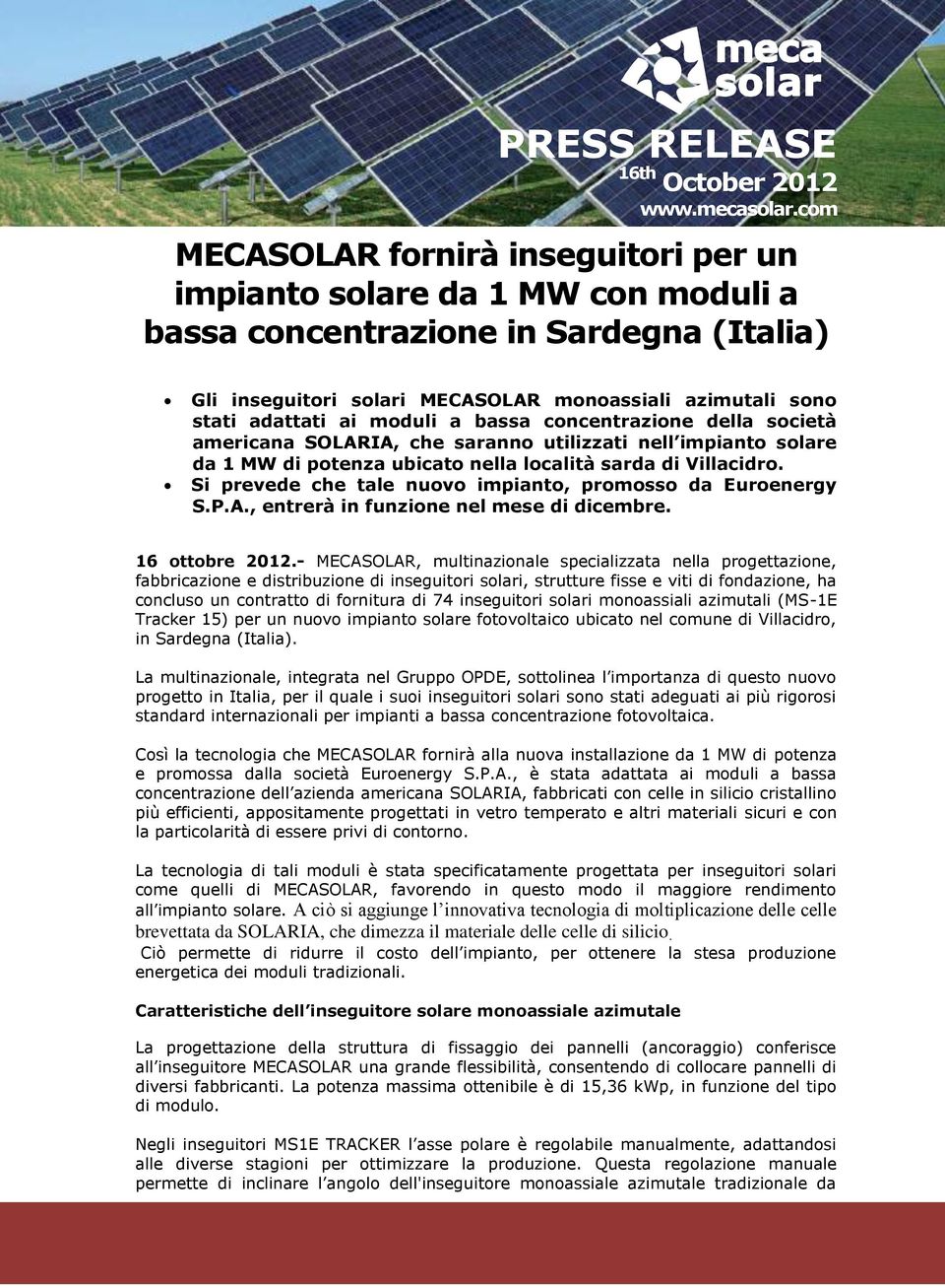 moduli a bassa concentrazione della società americana SOLARIA, che saranno utilizzati nell impianto solare da 1 MW di potenza ubicato nella località sarda di Villacidro.