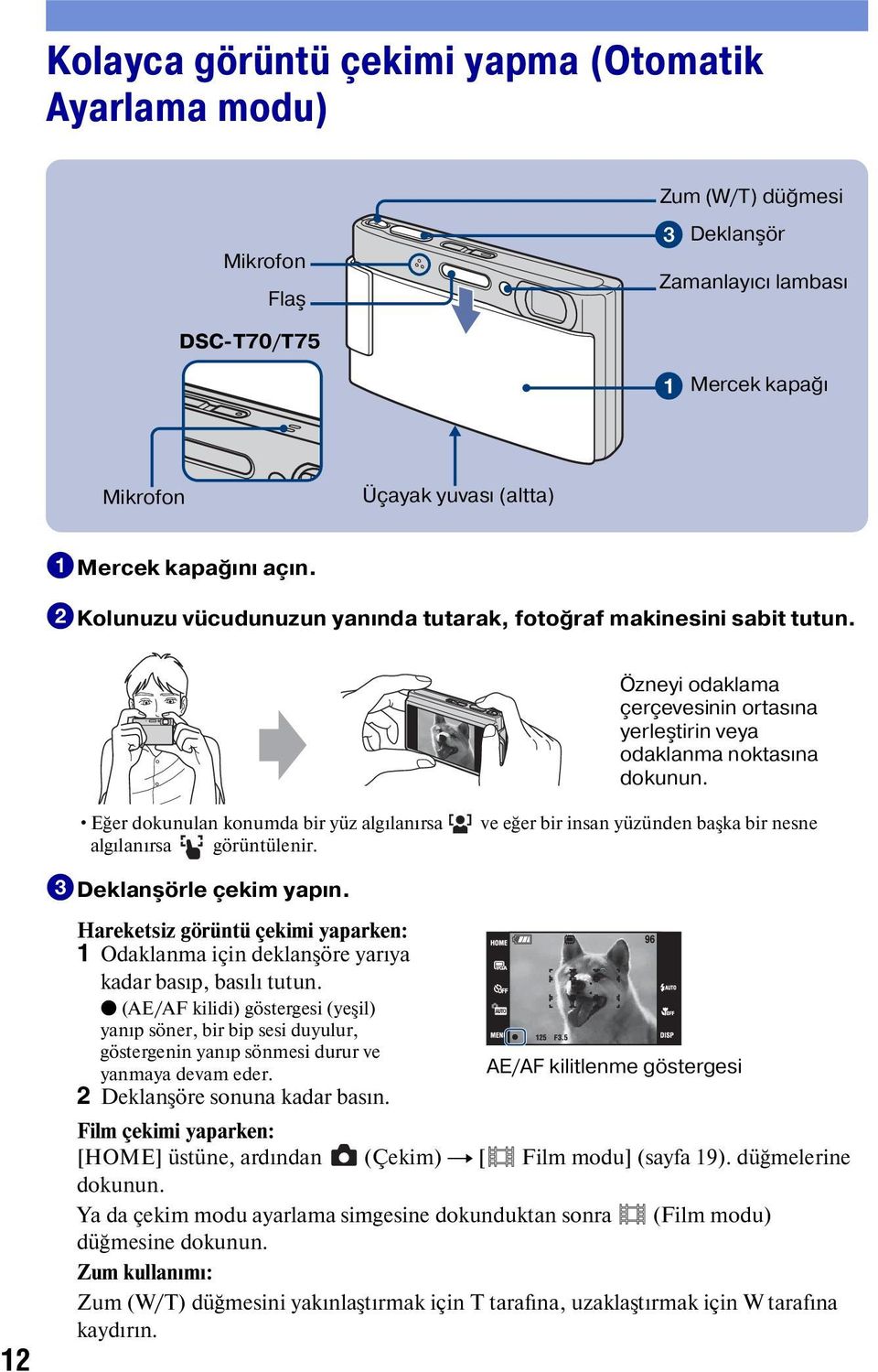 Eğer dokunulan konumda bir yüz algılanırsa algılanırsa görüntülenir. ve eğer bir insan yüzünden başka bir nesne 12 3Deklanşörle çekim yapın.