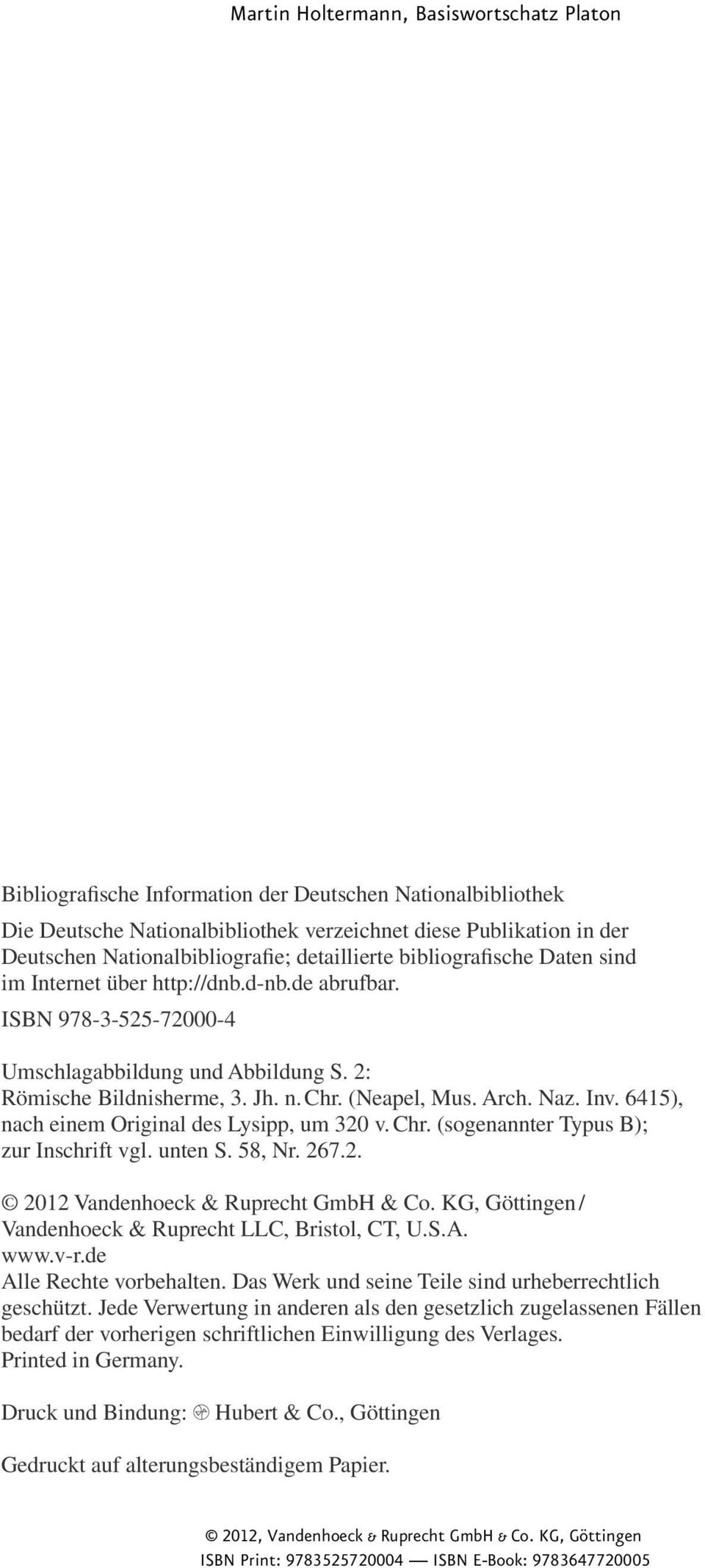 6415), nach einem Original des Lysipp, um 320 v. Chr. (sogenannter Typus B); zur Inschrift vgl. unten S. 58, Nr. 267.2. 2012 Vandenhoeck & Ruprecht GmbH & Co.