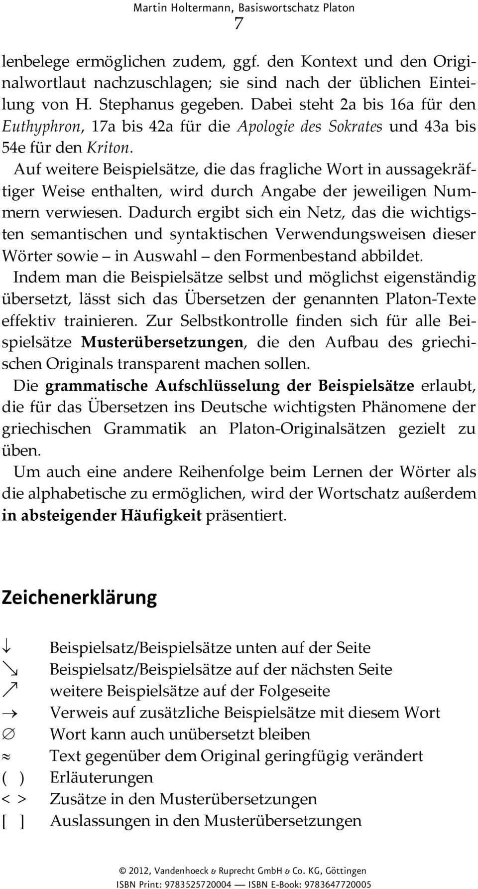 Auf weitere Beispielsätze, die das fragliche Wort in aussagekräftiger Weise enthalten, wird durch Angabe der jeweiligen Nummern verwiesen.