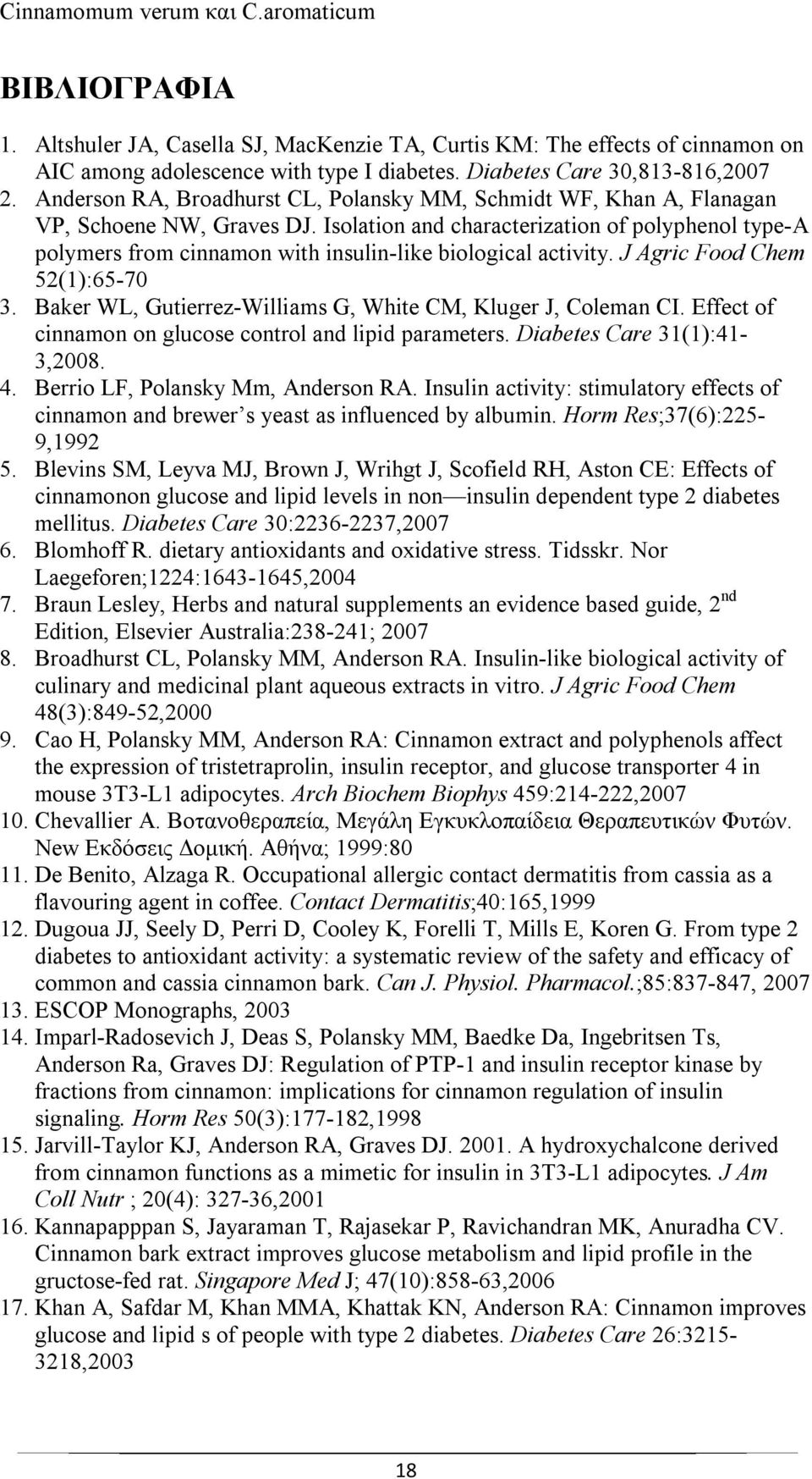 Isolation and characterization of polyphenol type-a polymers from cinnamon with insulin-like biological activity. J Agric Food Chem 52(1):65-70 3.