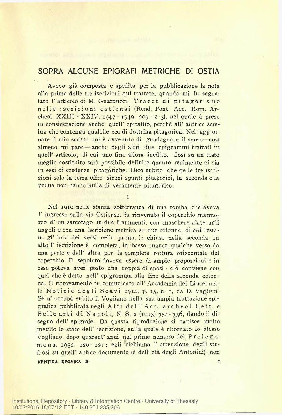 XXIII - XXIV, 1947-1949, 209-2 5), nel quale e preso in considerazione anche quell epitaffio, perche all autrice sembra che contenga qualche eco di dottrina pitagorica.