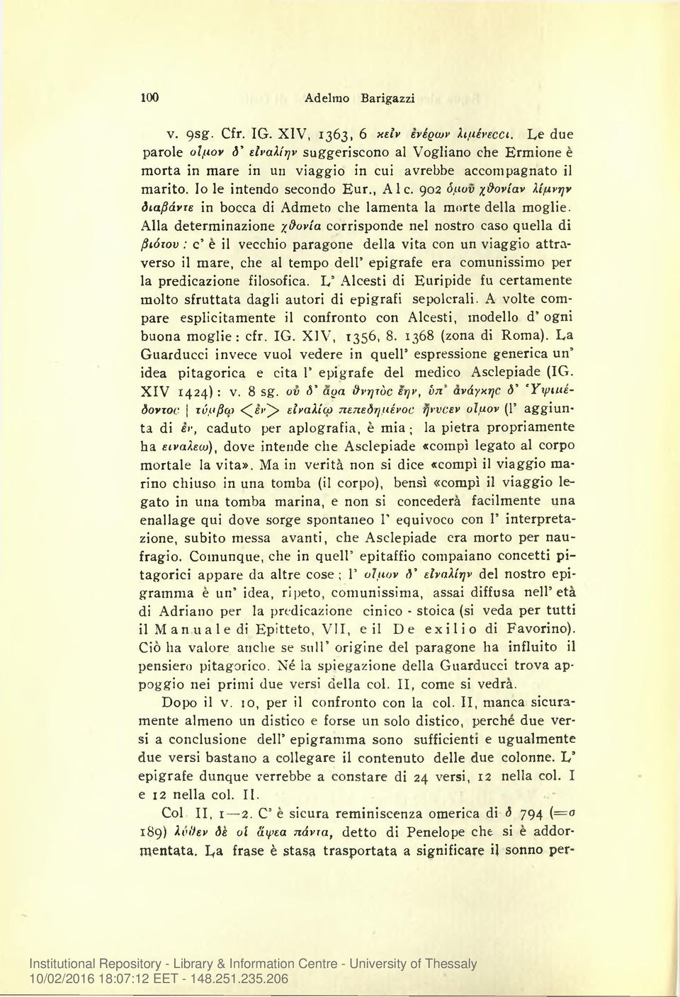 902 όμον χ&ονίαν λίμνην διαβάντε in bocca di Admeto che lamenta la morte della moglie.