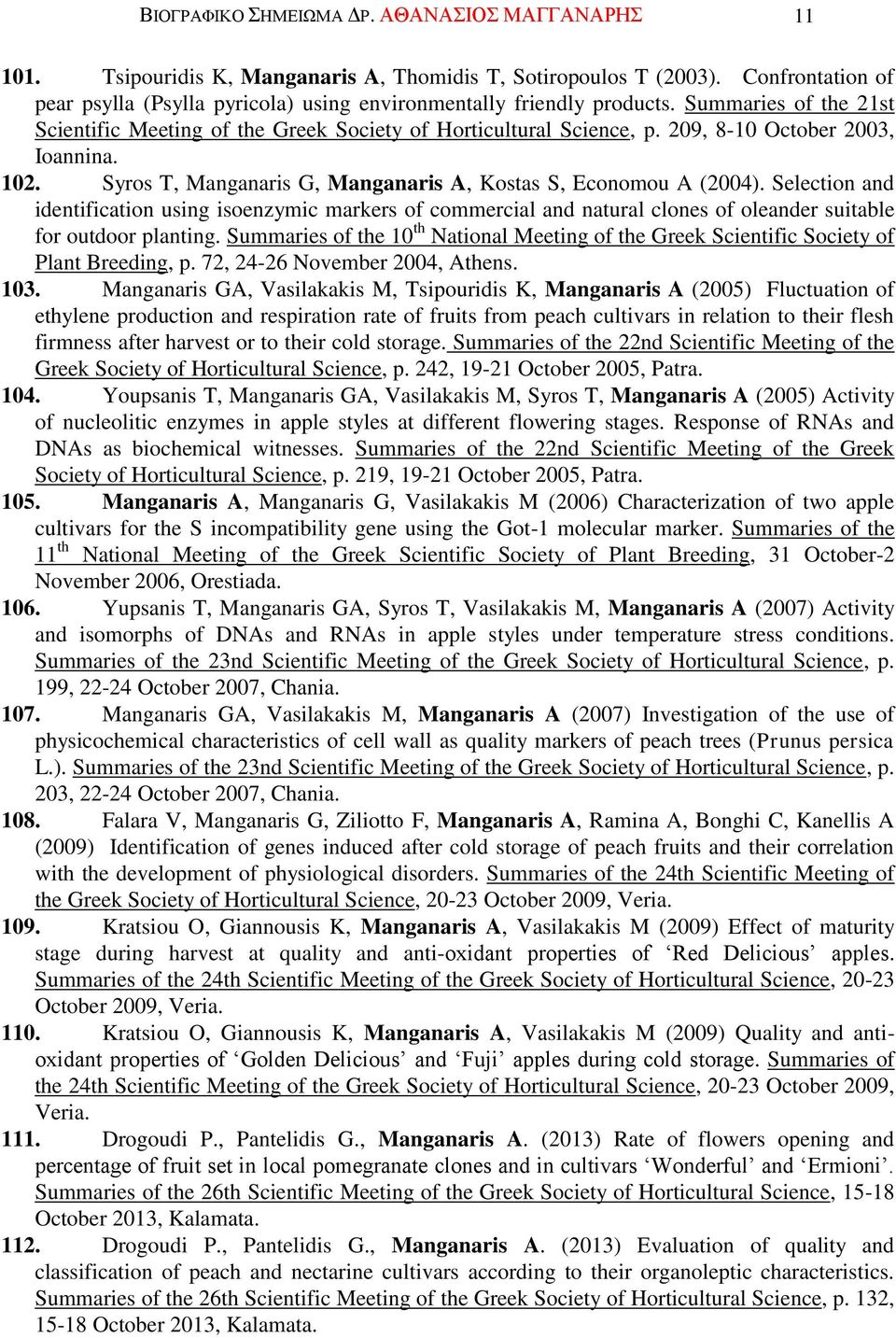 209, 810 October 2003, Ioannina. 102. Syros T, Manganaris G, Manganaris A, Kostas S, Economou A (2004).