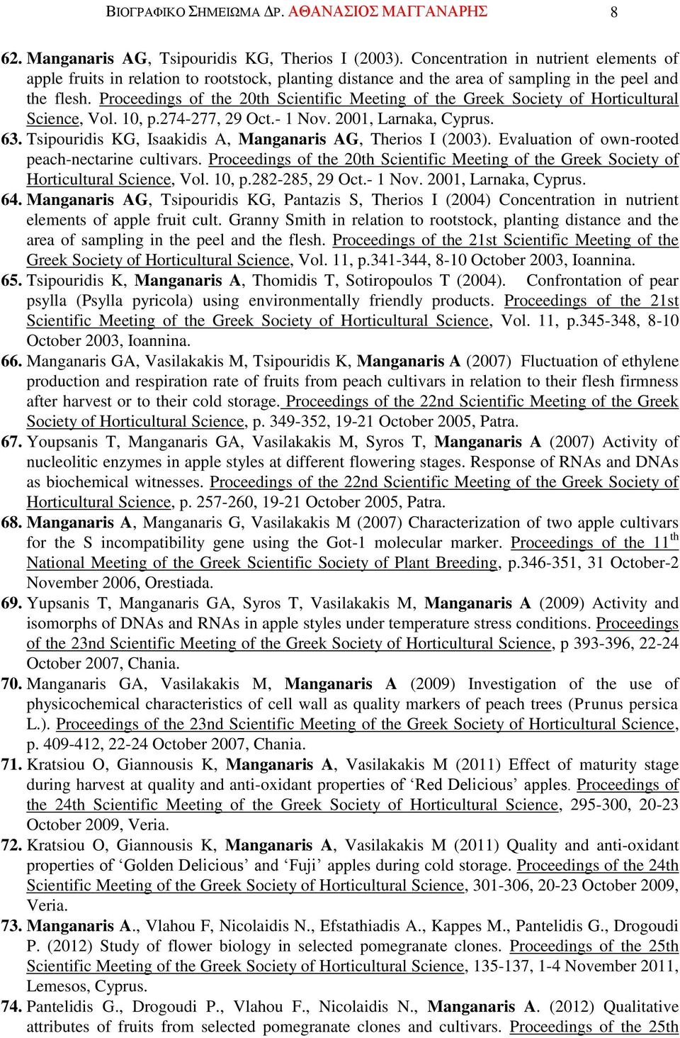 Proceedings of the 20th Scientific Meeting of the Greek Society of Horticultural Science, Vol. 10, p.274277, 29 Oct. 1 Nov. 2001, Larnaka, Cyprus. 63.