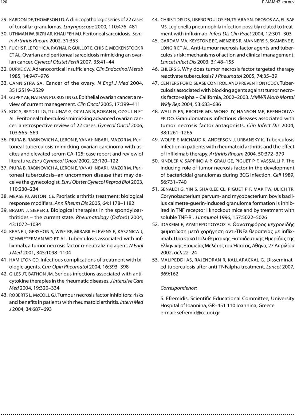 Gynecol Obstet Fertil 2007, 35:41 44 32. BURKE CW. Adrenocortical insufficiency. Clin Endocrinol Metab 1985, 14:947 976 33. Cannistra SA. Cancer of the ovary. N Engl J Med 2004, 351:2519 2529 34.