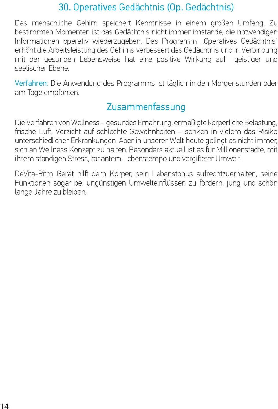 Das Programm Operatives Gedächtnis erhöht die Arbeitsleistung des Gehirns verbessert das Gedächtnis und in Verbindung mit der gesunden Lebensweise hat eine positive Wirkung auf geistiger und