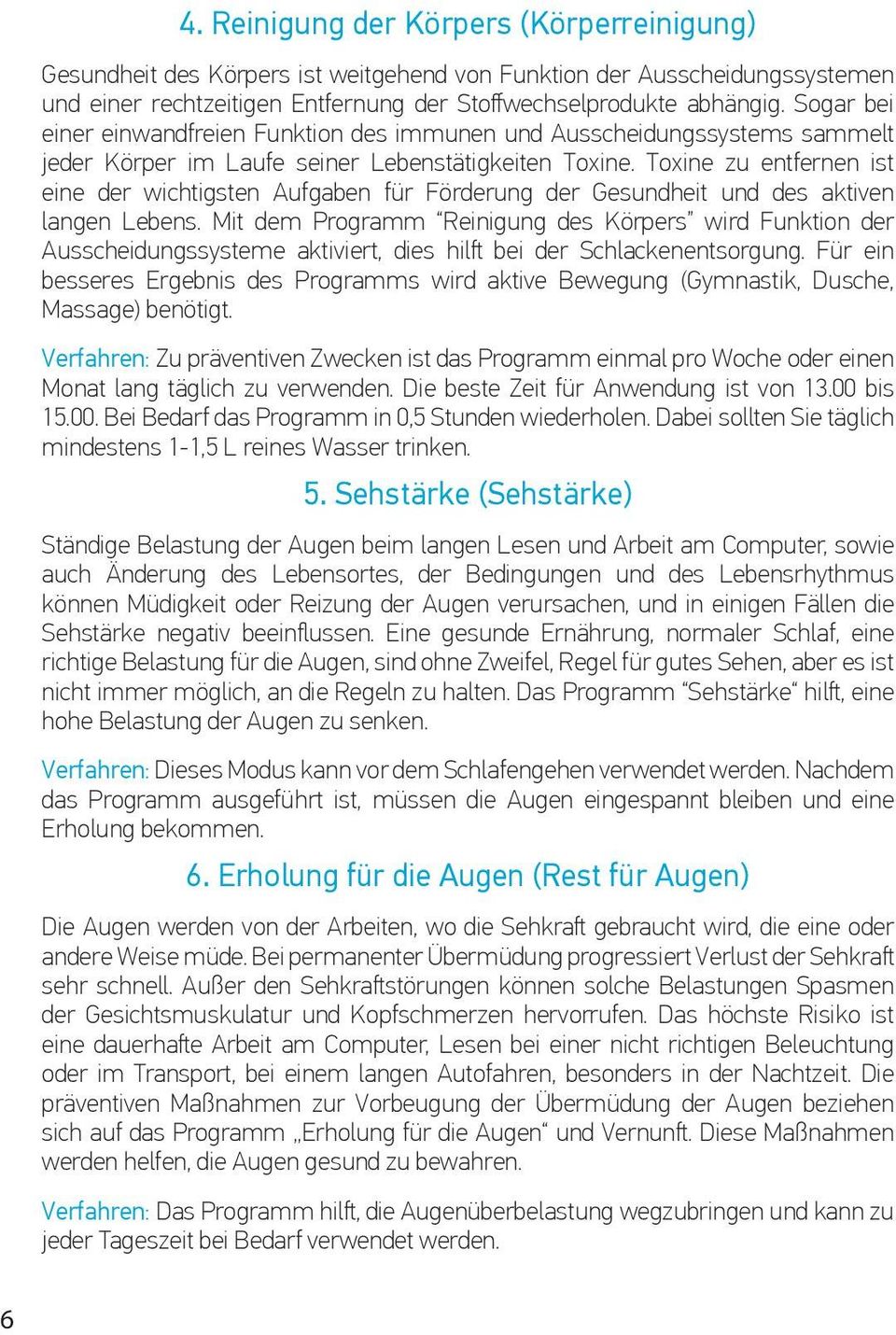 Toxine zu entfernen ist eine der wichtigsten Aufgaben für Förderung der Gesundheit und des aktiven langen Lebens.