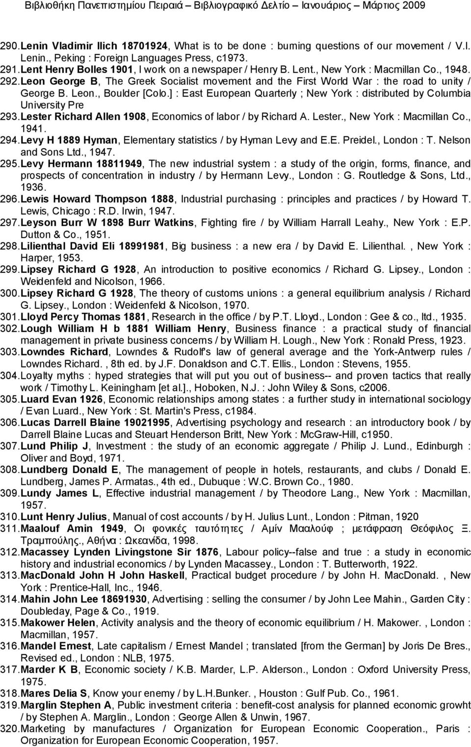 Leon., Boulder [Colo.] : East European Quarterly ; New York : distributed by Columbia University Pre 293. Lester Richard Allen 1908, Economics of labor / by Richard A. Lester., New York : Macmillan Co.