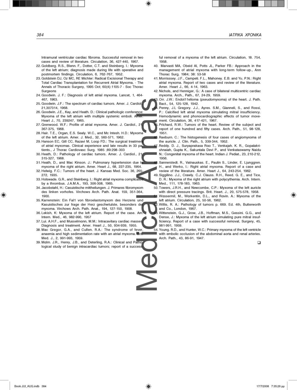 Goldstein DJ, Oz MC, RE Michler: Radical Excisional Therapy and Total Cardiac Transplantation for Recurrent Atrial Myxoma, - The Annals of Thoracic Surgery, 1995 Oct; 60(4):1105-7 - Soc Thorac