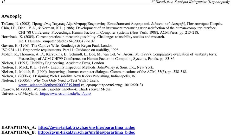 CHI 88 Conference Proceedings: Human Factors in Computer Systems (New York, 1988), ACM Press, pp. 213-218. Hormbaek, K. (2005).