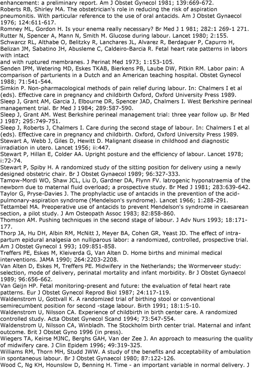 Rutter N, Spencer A, Mann N, Smith M. Glucose during labour. Lancet 1980; 2:155.