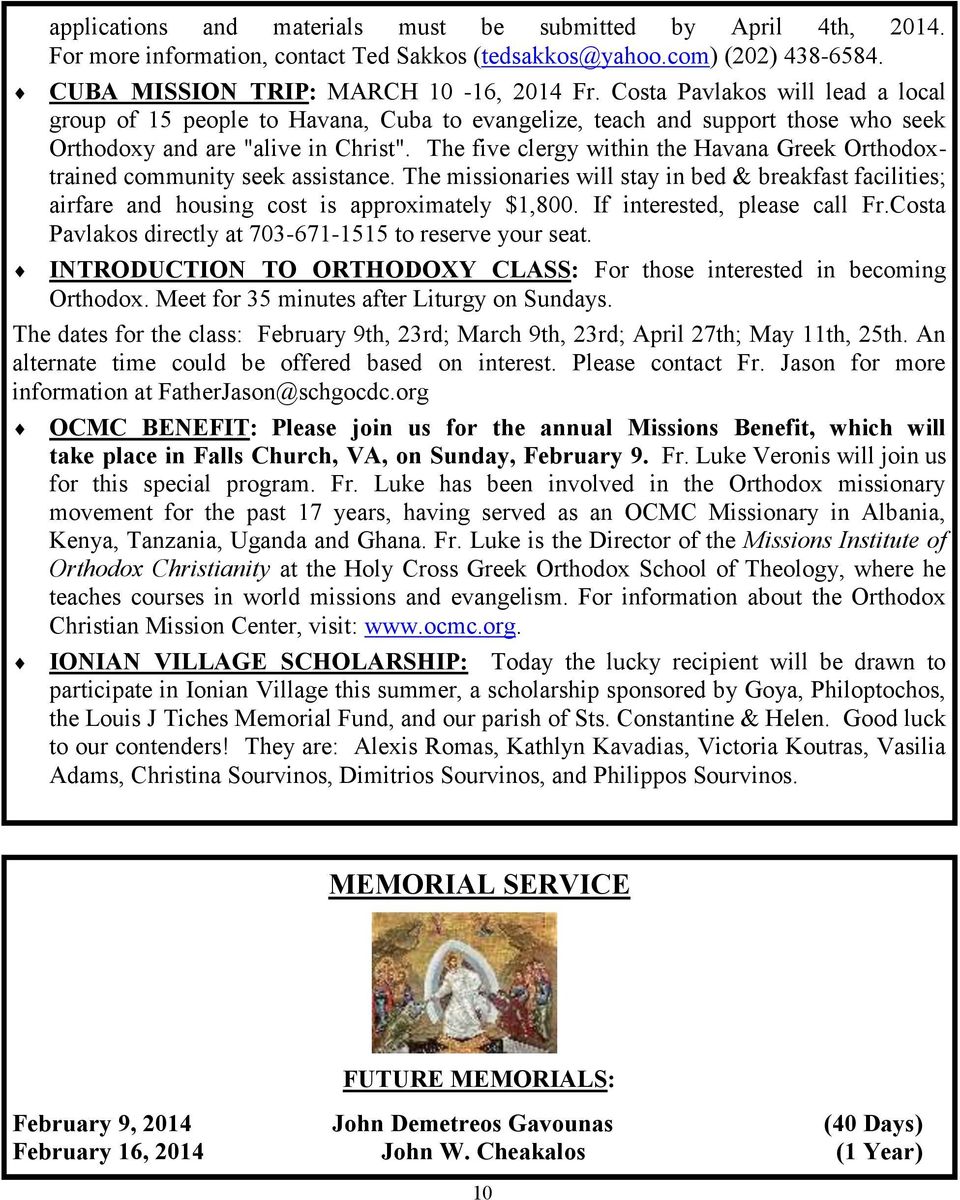 The five clergy within the Havana Greek Orthodoxtrained community seek assistance. The missionaries will stay in bed & breakfast facilities; airfare and housing cost is approximately $1,800.