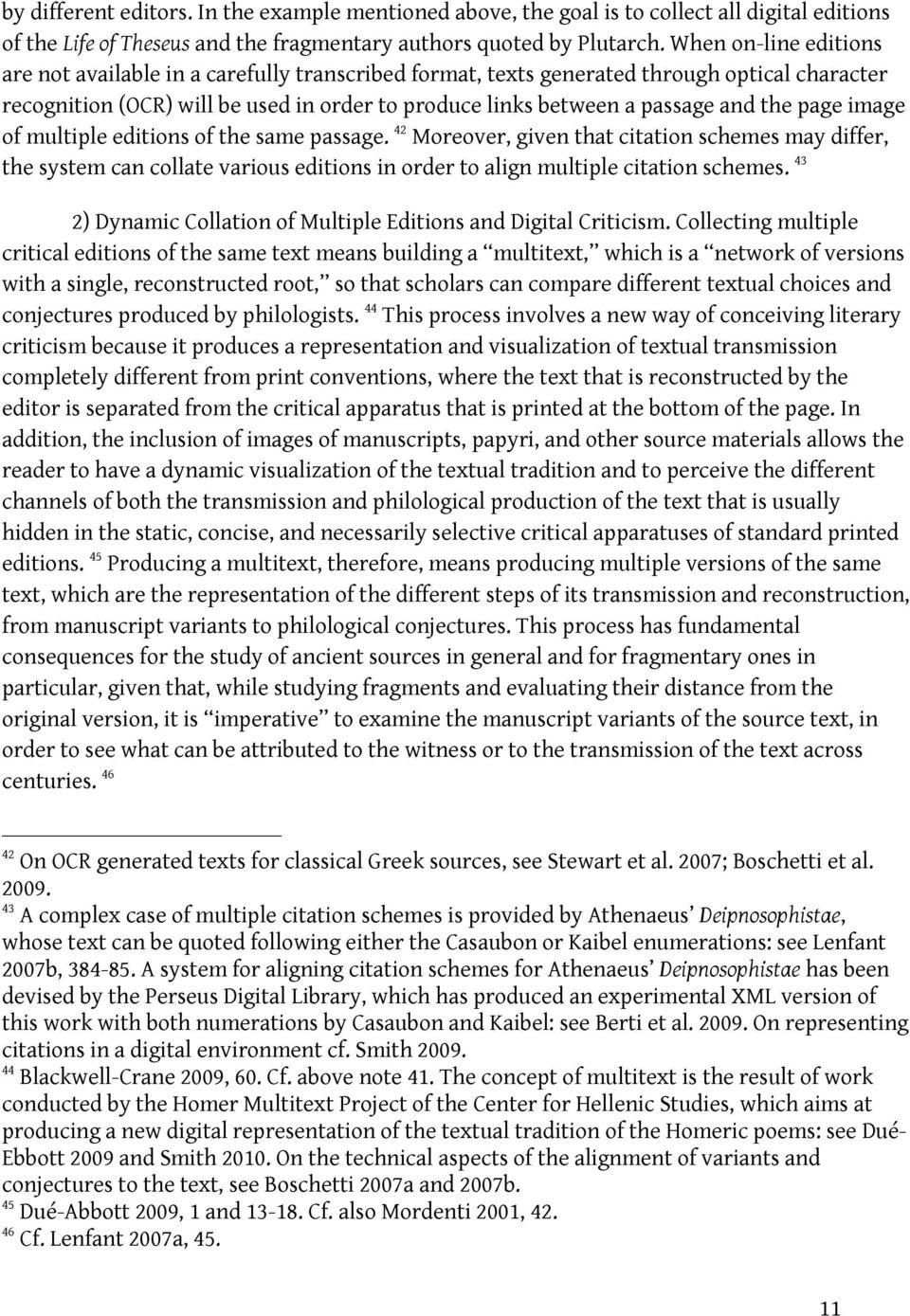 page image of multiple editions of the same passage. 42 Moreover, given that citation schemes may differ, the system can collate various editions in order to align multiple citation schemes.