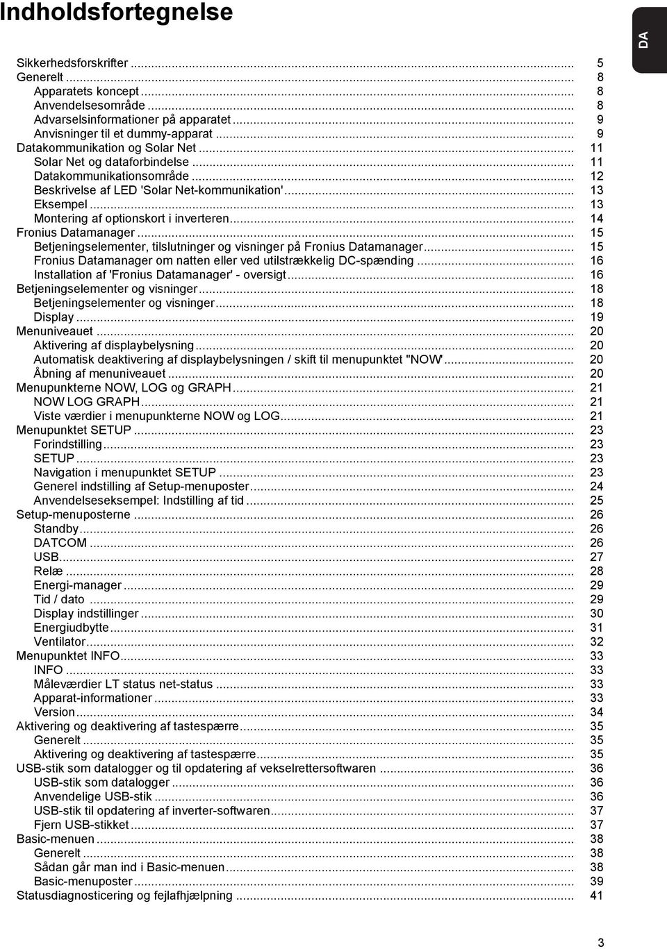 .. 13 Montering af optionskort i inverteren... 14 Fronius Datamanager... 15 Betjeningselementer, tilslutninger og visninger på Fronius Datamanager.