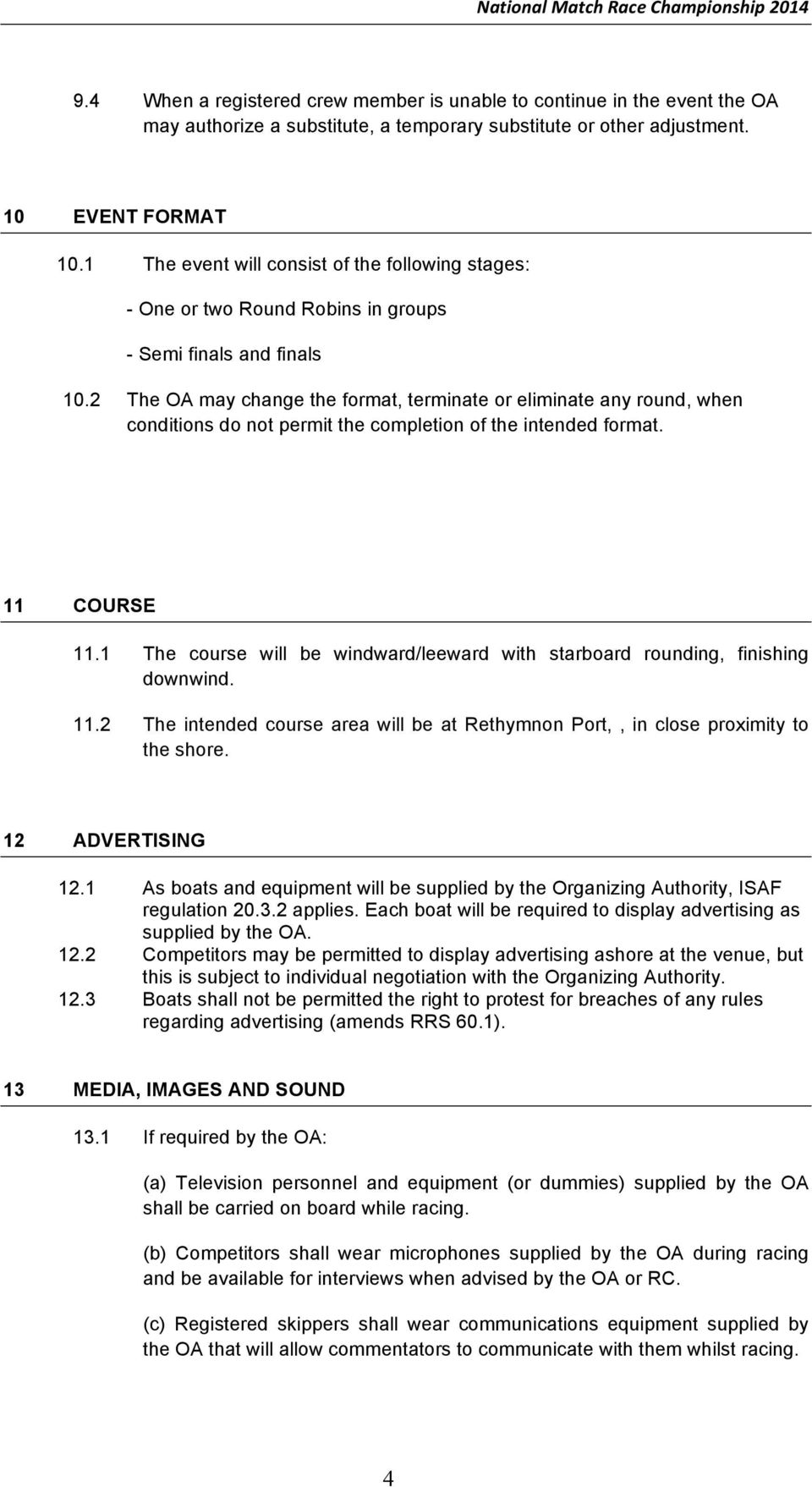 2 The OA may change the format, terminate or eliminate any round, when conditions do not permit the completion of the intended format. 11 COURSE 11.