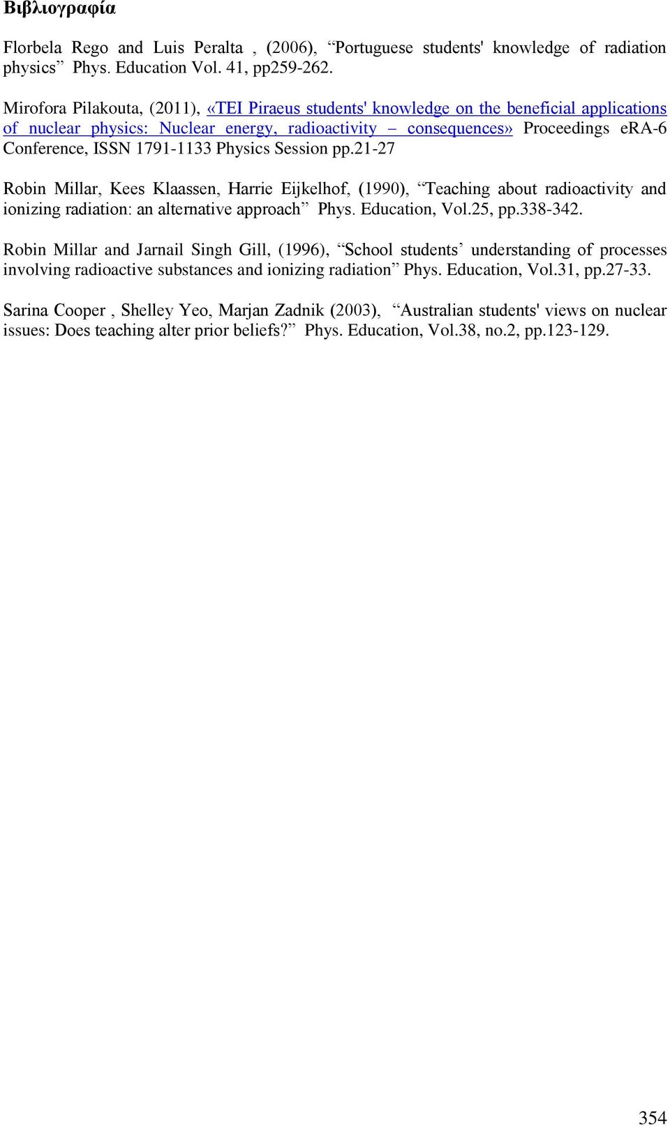 1791-1133 Physics Session pp.21-27 Robin Millar, Kees Klaassen, Harrie Eijkelhof, (1990), Teaching about radioactivity and ionizing radiation: an alternative approach Phys. Education, Vol.25, pp.