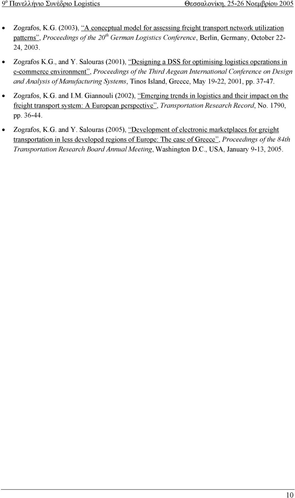 Salouras (2001), Designing a DSS for optimising logistics operations in e-commerce environment, Proceedings of the Third Aegean International Conference on Design and Analysis of Manufacturing