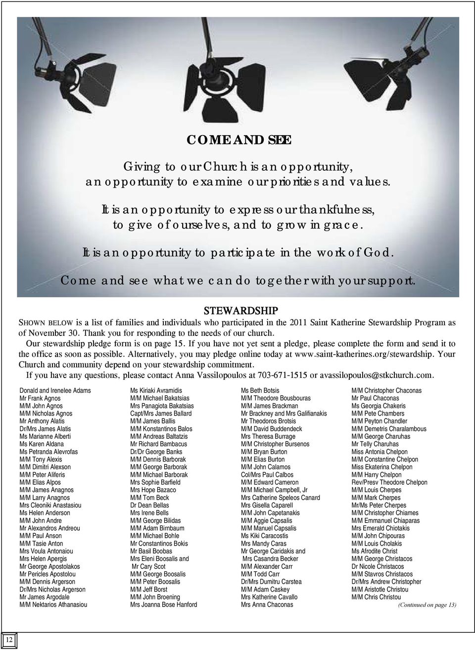 STEWARDSHIP SHOWN BELOW is a list of families and individuals who participated in the 2011 Saint Katherine Stewardship Program as of November 30. Thank you for responding to the needs of our church.