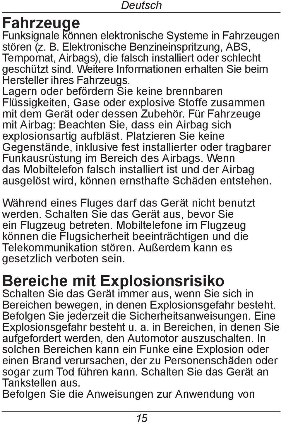 Für Fahrzeuge mit Airbag: Beachten Sie, dass ein Airbag sich explosionsartig aufbläst.