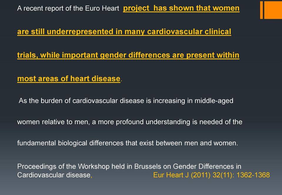 As the burden of cardiovascular disease is increasing in middle-aged women relative to men, a more profound understanding is needed of