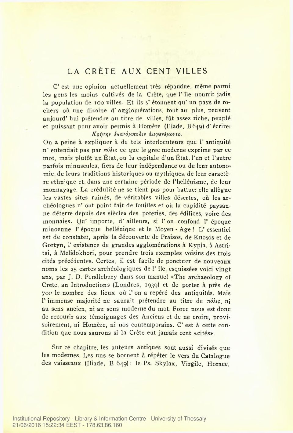 (Iliade, B649) d ecrire: Κρήτην έκατό/ιπολιν άμφενέμονιο.