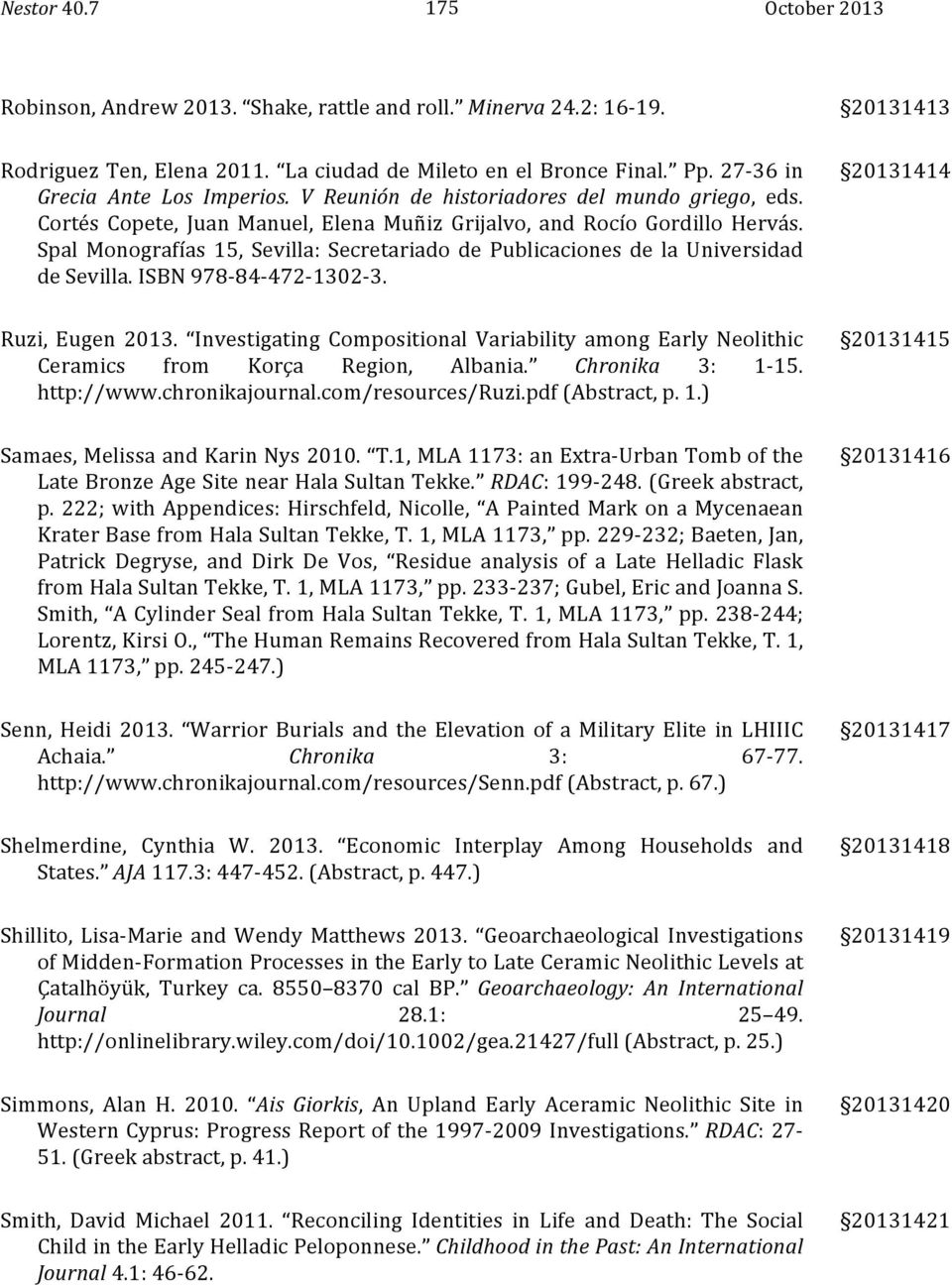 Spal Monografías 15, Sevilla: Secretariado de Publicaciones de la Universidad de Sevilla. ISBN 978-84- 472-1302- 3. 20131413 20131414 Ruzi, Eugen 2013.