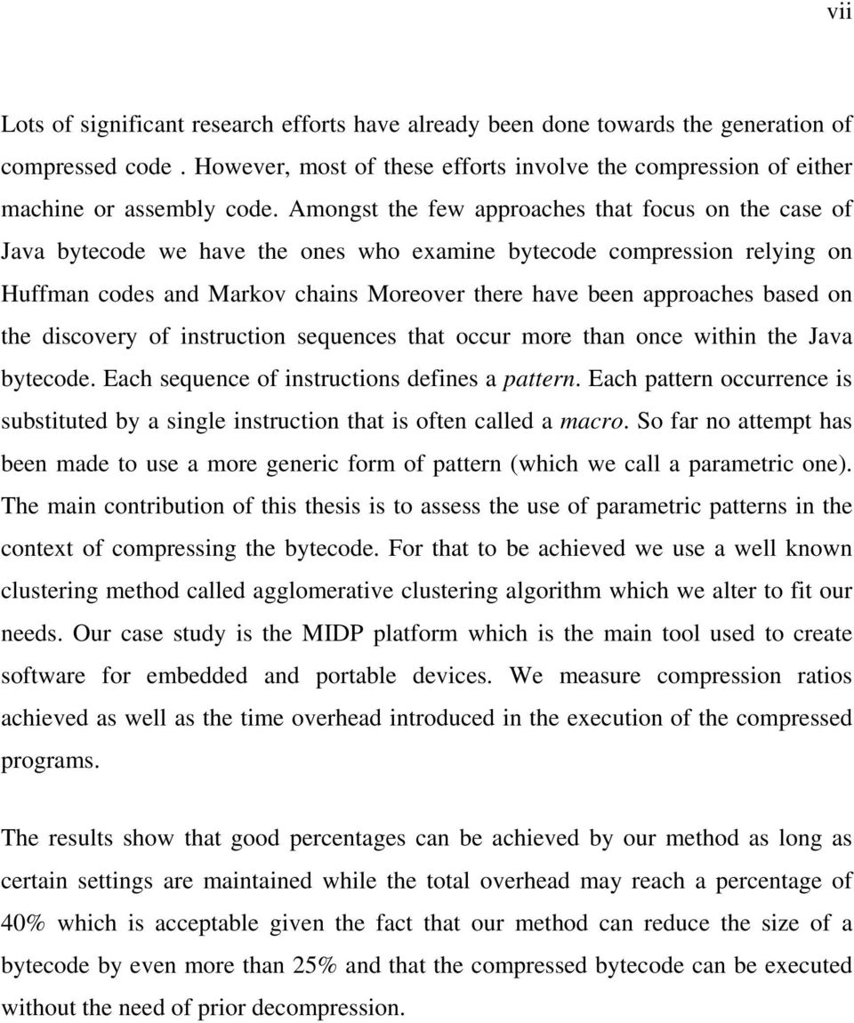 based on the discovery of instruction sequences that occur more than once within the Java bytecode. Each sequence of instructions defines a pattern.