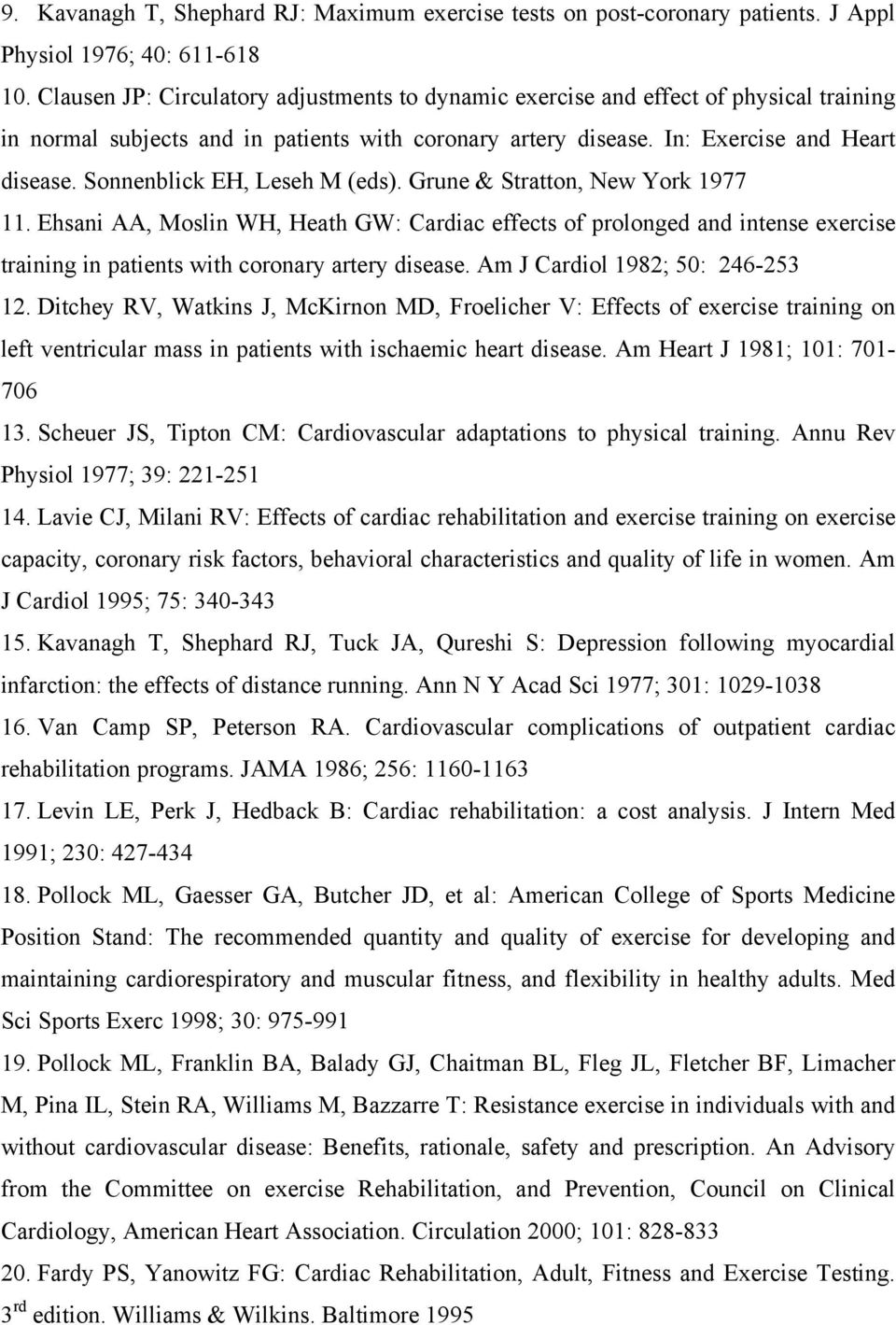 Sonnenblick EH, Leseh M (eds). Grune & Stratton, New York 1977 11. Ehsani AA, Moslin WH, Heath GW: Cardiac effects of prolonged and intense exercise training in patients with coronary artery disease.