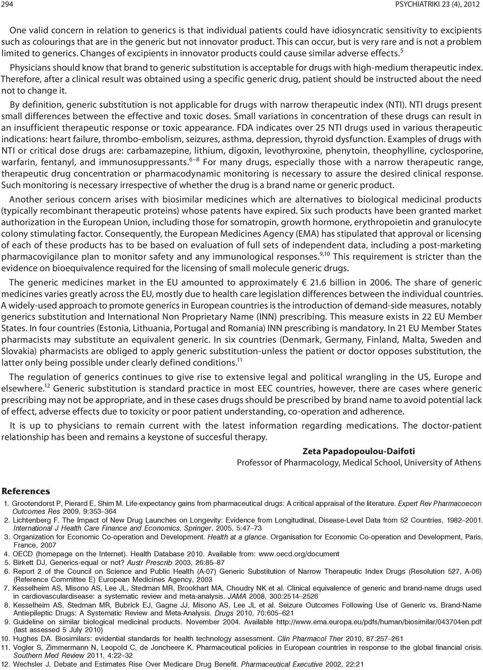 5 Physicians should know that brand to generic substitution is acceptable for drugs with high-medium therapeutic index.