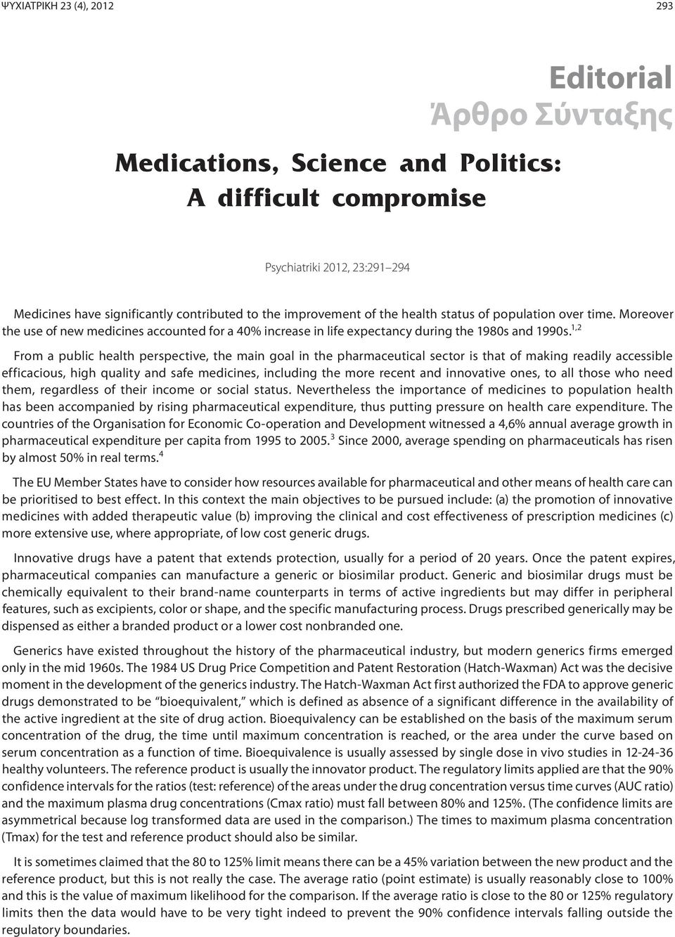 1,2 From a public health perspective, the main goal in the pharmaceutical sector is that of making readily accessible efficacious, high quality and safe medicines, including the more recent and