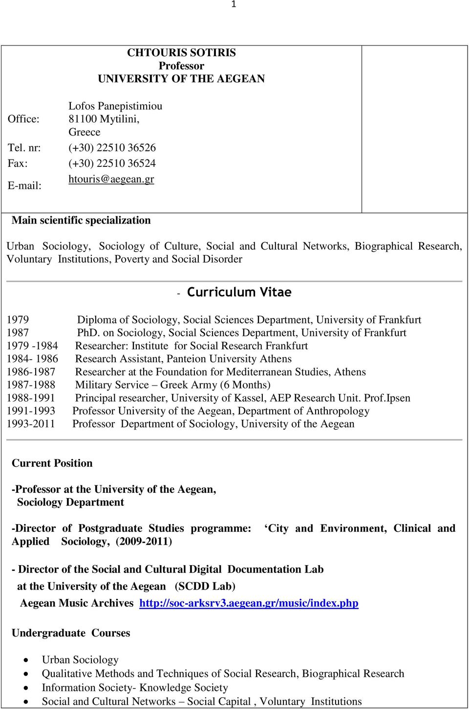 Institutions, Poverty and Social Disorder - Curriculum Vitae 1979 Diploma of Sociology, Social Sciences Department, University of Frankfurt 1987 PhD.